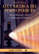 Dalla parte di Swann. Alla ricerca del tempo perduto. Letto da Anna Bonaiuto. Audiolibro. CD Audio formato MP3. Vol. 1