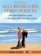 All'ombra delle fanciulle in fiore. Alla ricerca del tempo perduto. Letto da Massimo Popolizio. Audiolibro. CD Audio formato MP3. Vol. 2