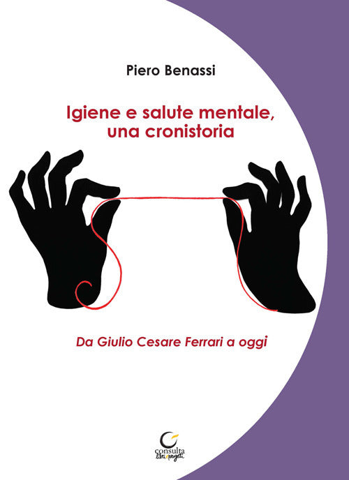 Igiene e salute mentale, una cronistoria. Da Giulio Cesare Ferrari a oggi