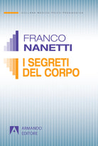 I segreti del corpo. La comunicazione trascurata nel comportamento non verbale