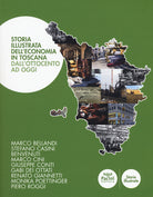 Storia illustrata dell'economia in Toscana. Dall'Ottocento a oggi