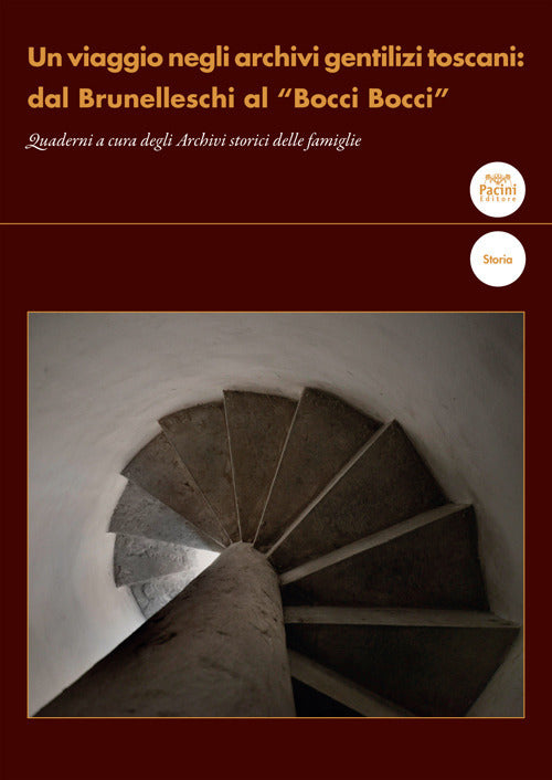 Un viaggio negli archivi gentilizi toscani: dal Brunelleschi al Bocci Bocci. Quaderni a cura degli Archivi storici delle famiglie