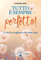 Tutto sempre perfetto! L'arte di accogliere la vita come viene