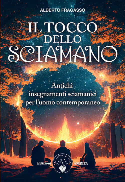Il tocco dello sciamano. Antichi insegnamenti sciamanici per l'uomo contemporaneo