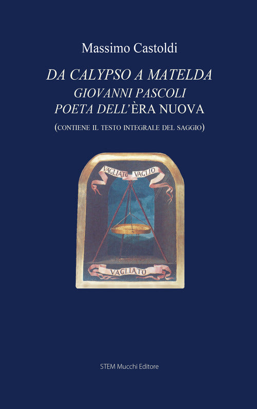 Da Calypso a Matelda. Giovanni Pascoli poeta dell'ra nuova