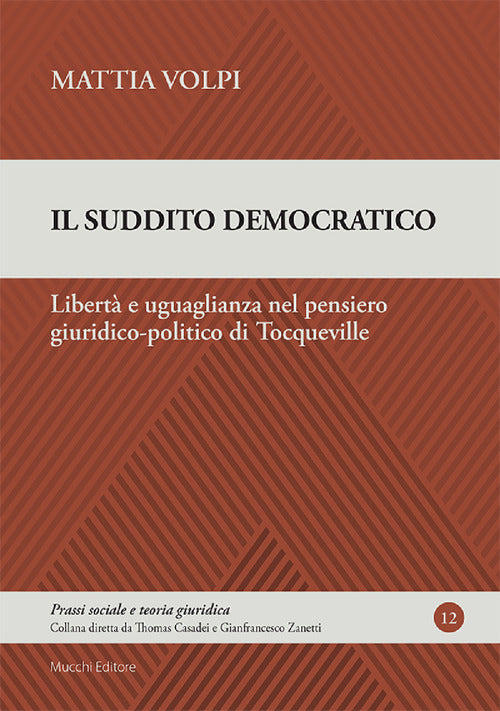 Il suddito democratico. Libert e uguaglianza nel pensiero giuridico-politico di Tocqueville