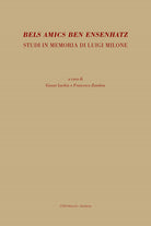 Bels amics ben ensenhatz. Studi in memoria di Luigi Milone