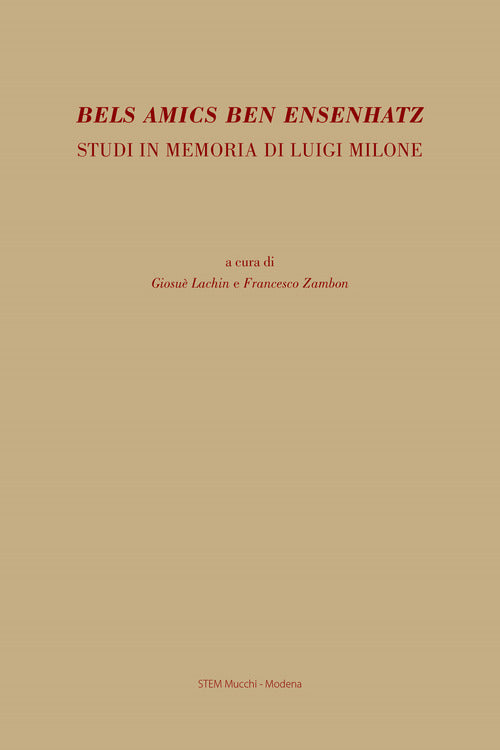 Bels amics ben ensenhatz. Studi in memoria di Luigi Milone