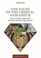 The faces of the crystal Damanhur. How to create a community and have more life in the universe