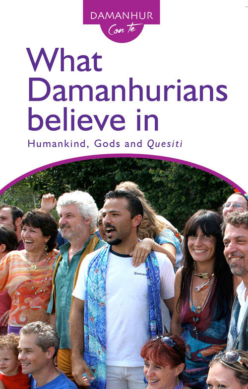 What Damanhurians believe in. Humankind, gods and the quesiti