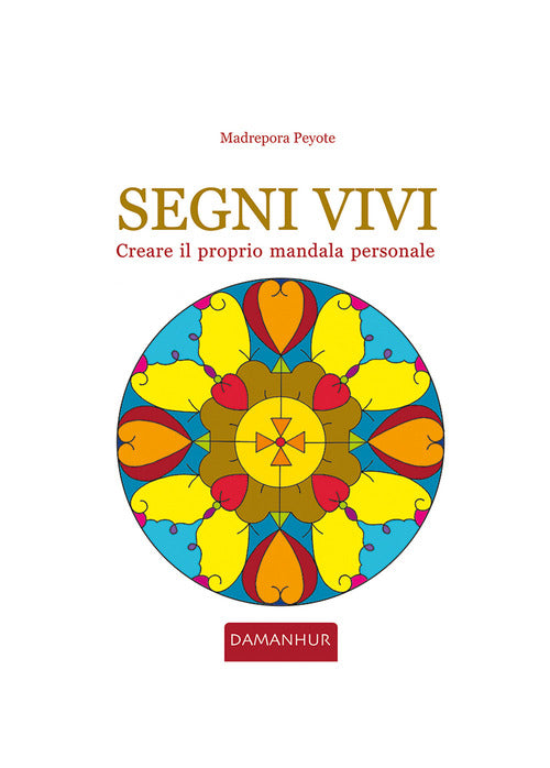 Segni vivi. Creare il proprio mandala personale. Ediz. italiana e inglese