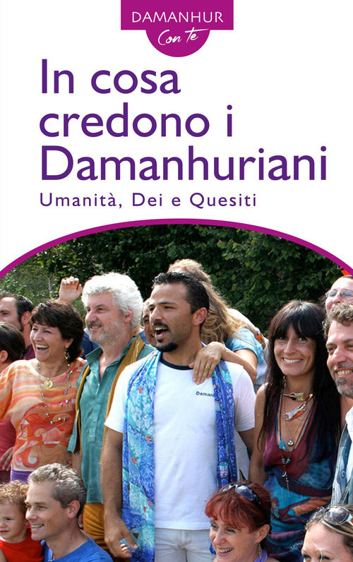 In cosa credono i Damanhuriani. Umanità, dei, quesiti