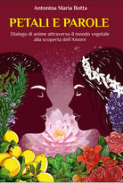 Petali e parole. Dialogo di anime attraverso il mondo vegetale alla scoperta dellamore