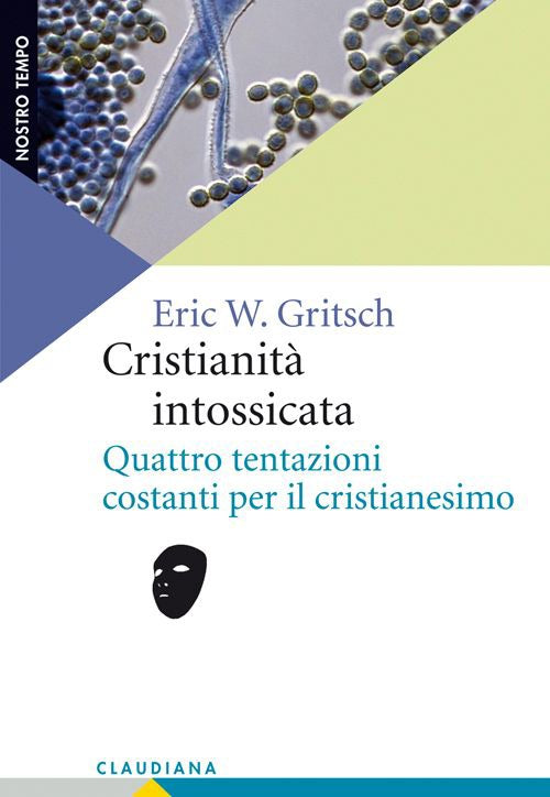 Cristianit intossicata. Quattro tentazioni costanti per il cristianesimo