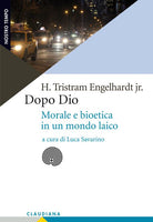 Dopo Dio. Morale e bioetica in un mondo laico