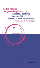 Libert, galit, fraternit. Il lettore, la storia e la Bibbia