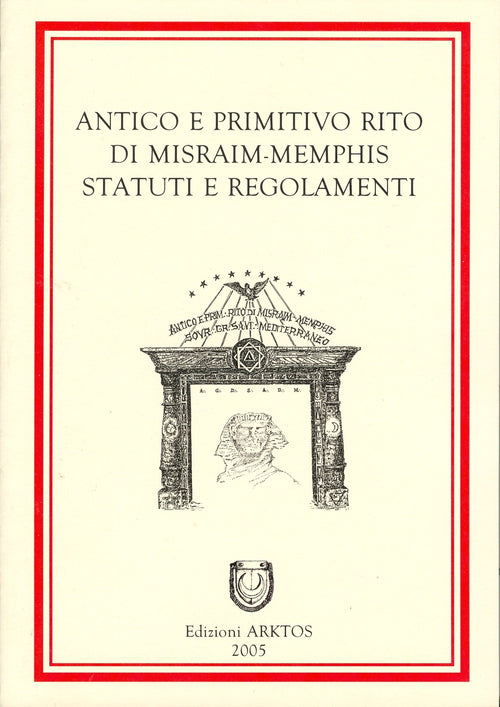 Antico e primitivo rito di Misraim-Memphis. Statuti e regolamenti