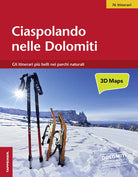 Ciaspolando nelle Dolomiti. Gli itinerari pi belli nei parchi naturali