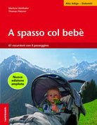 A spasso col beb. 61 escursioni con il passeggino. Alto Adige