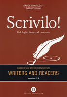 Scrivilo! Dal foglio bianco al racconto. Basato sul metodo Writers and readers