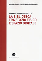 La biblioteca tra spazio fisico e spazio digitale. Evoluzione di un modello