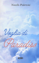 Voglia di paradiso. Riflessioni e proposte per la scelta di una felicit sulla terra e nel cielo