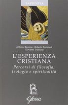 L'esperienza cristiana. Percorsi di filosofia, teologia e spiritualità