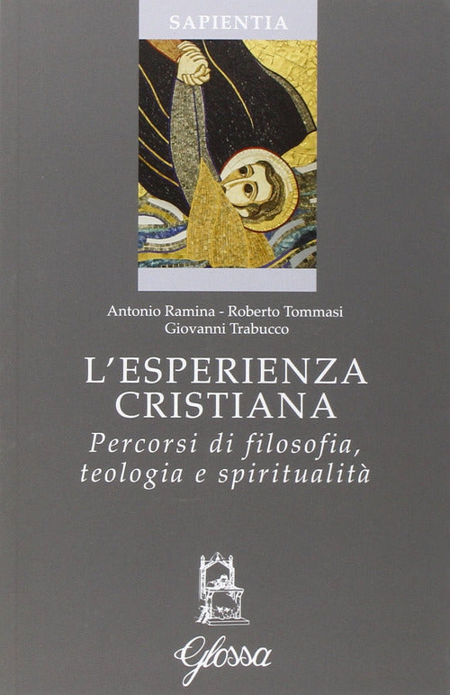 L'esperienza cristiana. Percorsi di filosofia, teologia e spiritualità