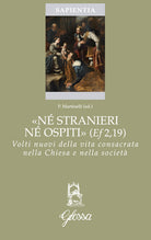 «Né stranieri né ospiti» (Ef. 2,19). Volti nuovi della vita consacrata nella chiesa e nella società