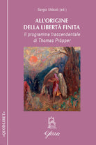 All'origine della libert finita. Il programma trascendentale di Thomas Prpper