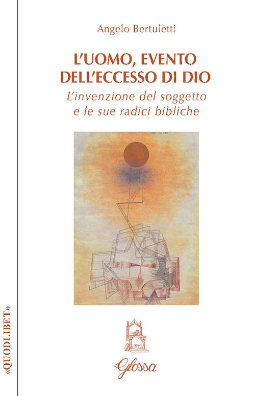 L'uomo, evento dell'eccesso di Dio. L’invenzione del soggetto e le sue radici bibliche