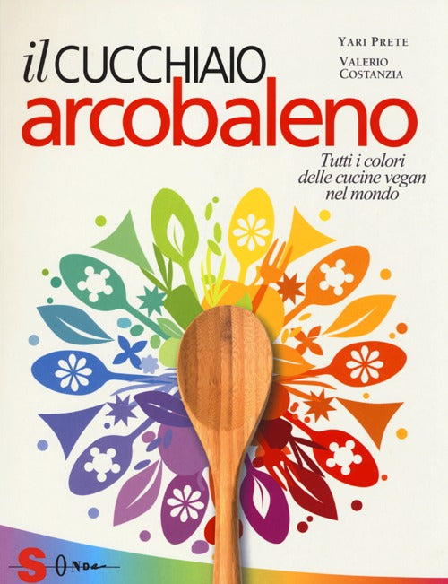 Il cucchiaio arcobaleno. Tutti i colori delle cucine vegan nel mondo