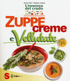 Zuppe, creme e vellutate. L'essenza del crudo