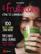Il frullatore che ti cambia la vita
