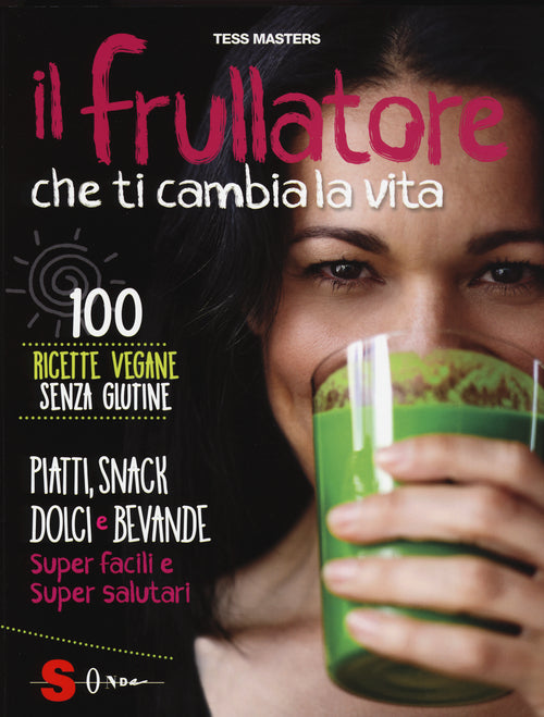 Il frullatore che ti cambia la vita