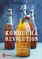 Kombucha Revolution. 72 ricette vegetali dall'antipasto al dessert