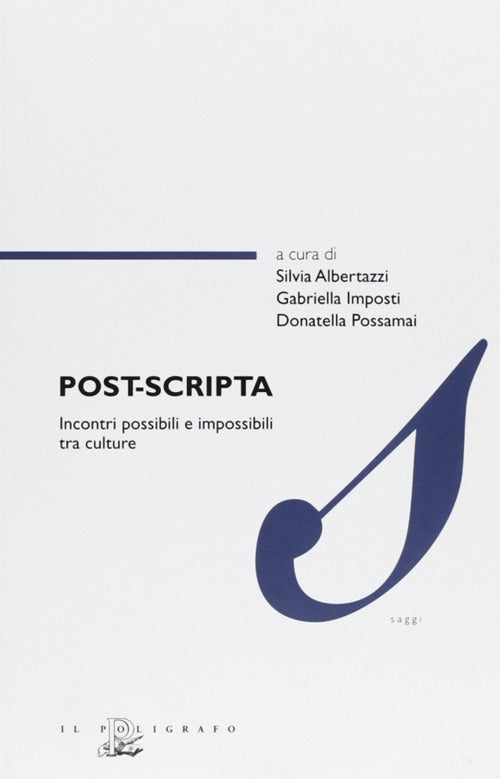 Post-scripta. Incontri possibili e impossibili tra culture. Ediz. inglese, francese, portoghese e spagnola