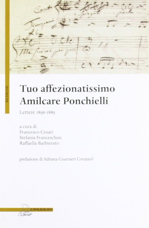 Tuo affezionatissimo Amilcare Ponchielli. Lettere 1856-1885