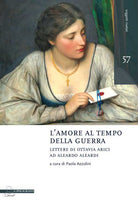 L'amore al tempo della guerra. Lettere di Ottavia Arici ad Aleardo Aleardi (1848-1849)