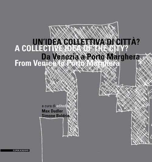 Un'idea collettiva di città? Da Venezia a Porto Marghera