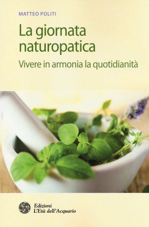 La giornata naturopatica. Vivere in armonia la quotidianità