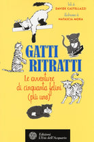 Gatti ritratti. Le avventure di cinquanta felini (più uno)