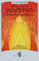 Amor fati. Abbraccia il tuo destino