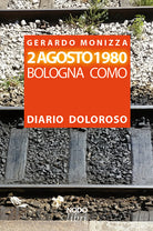 2 Agosto 1980. Bologna Como. Diario doloroso