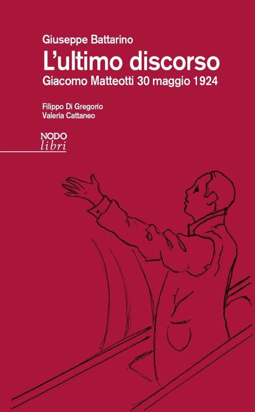L'ultimo discorso. Giacomo Matteotti 30 maggio 1924