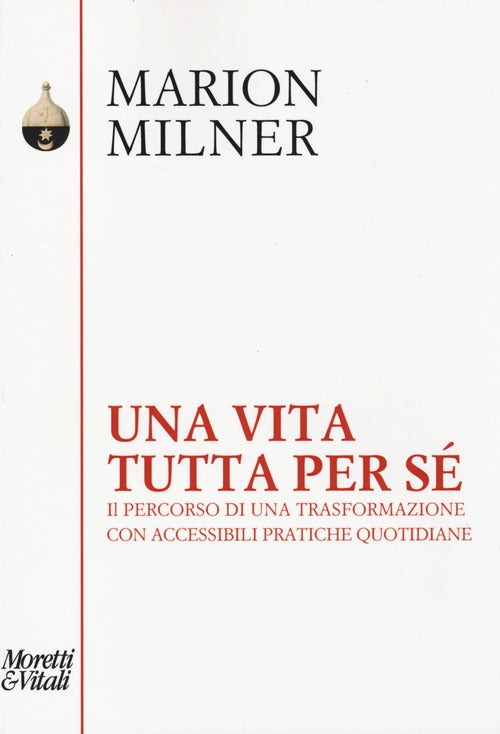 Una vita tutta per s. Il percorso di una trasformazione con accessibili pratiche quotidiane