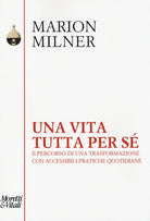 Una vita tutta per s. Il percorso di una trasformazione con accessibili pratiche quotidiane