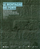 Le montagne dei forti. Paesaggi alpini e architetture militari nell'alta Valle del Chiese 1859-2014