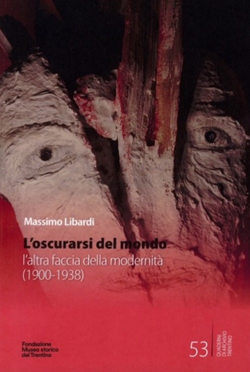 L'oscurarsi del mondo. L'altra faccia della modernit (1900-1938)