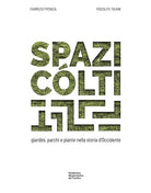 Spazi clti. Giardini, parchi e piante nella storia d'Occidente